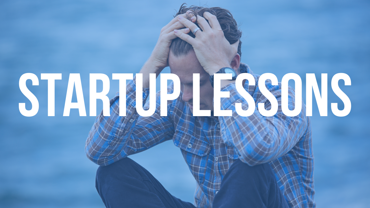 The Startup Lessons I Learned After Failing At My First Startup - Leantale